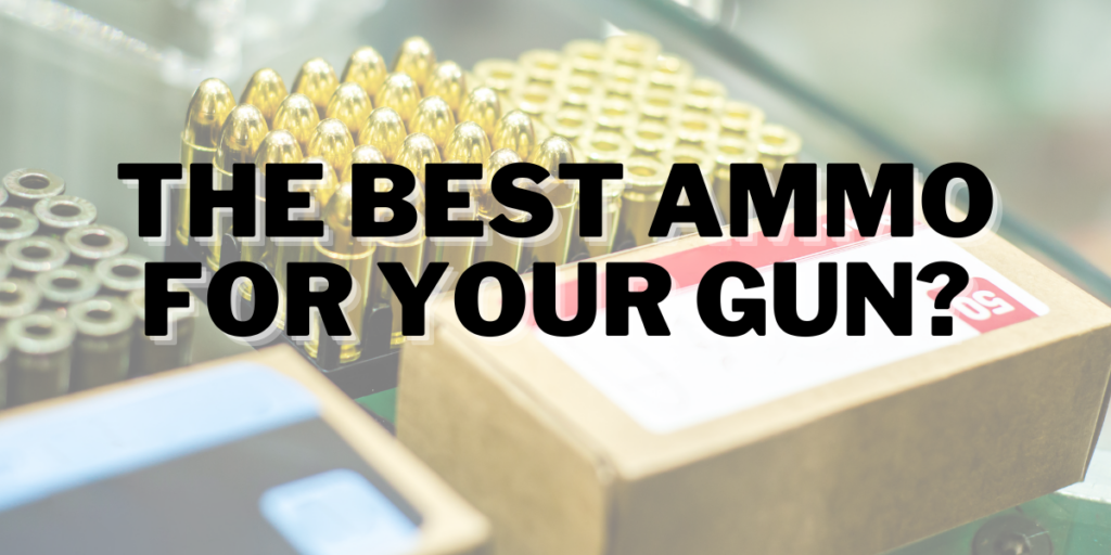 best ammo for your gun